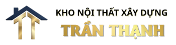 KHO NỘI THẤT XÂY DỰNG TRẦN THẠNH